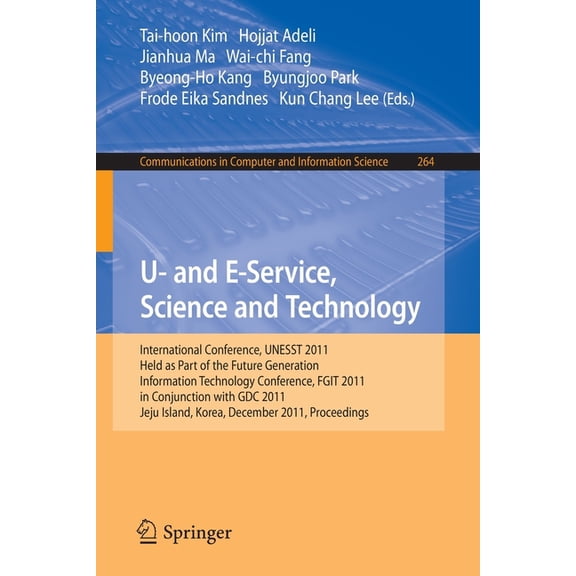 Communications in Computer and Informati U- And E-Service, Science and Technology: International Conference, Unesst 2011, Held as Part of the Future Generation I, Book 264, (Paperback)