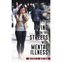 Living on the Streets with Mental Illness, (Paperback)