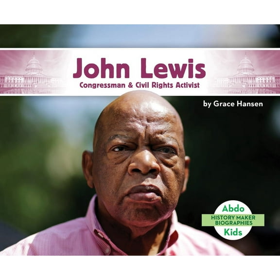 History Maker Biographies Set 5 John Lewis: Congressman & Civil Rights Activist, (Hardcover)