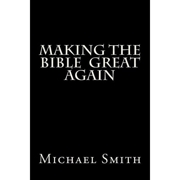 Making the Bible Great Again 2nd Ed: The Gospel of Trump (Paperback)
