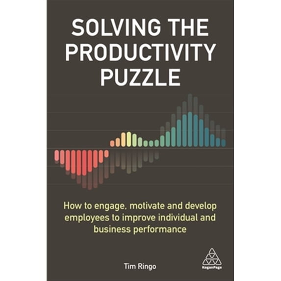 Pre-Owned Solving the Productivity Puzzle: How to Engage, Motivate and Develop Employees to Improve Individual and Business Perfor, (Hardcover)