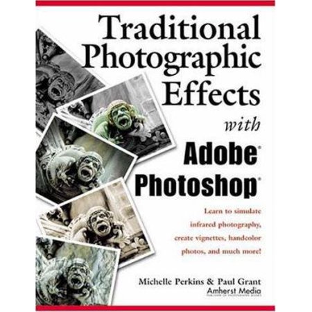 Pre-Owned Traditional Photographic Effects with Adobe Photoshop (Paperback) 1584280565 9781584280569
