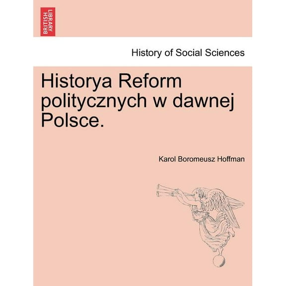 Historya Reform Politycznych W Dawnej Polsce. (Paperback)