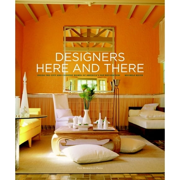 Pre-Owned Designers Here and There: Inside the City and Country Homes of America's Top Decorators (Hardcover) 1580932460 9781580932462