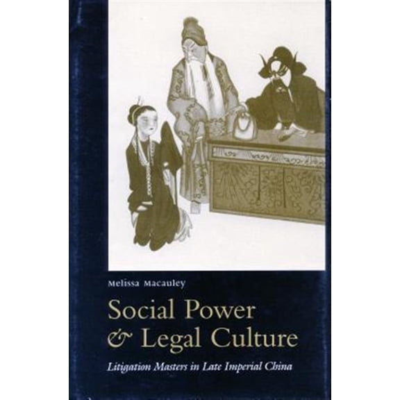 Pre-Owned Law, Society, and Culture in China: Social Power and Legal Culture : Litigation Masters in Late Imperial China (Hardcover)