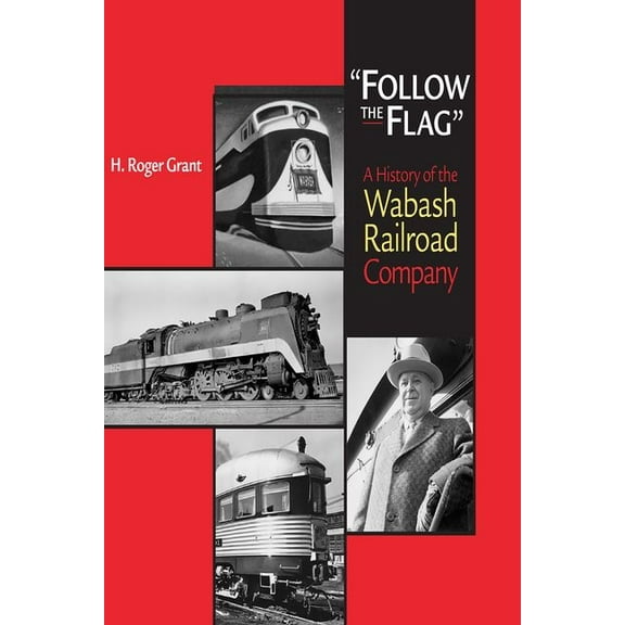 Follow the Flag: A History of the Wabash Railroad Company, (Paperback)