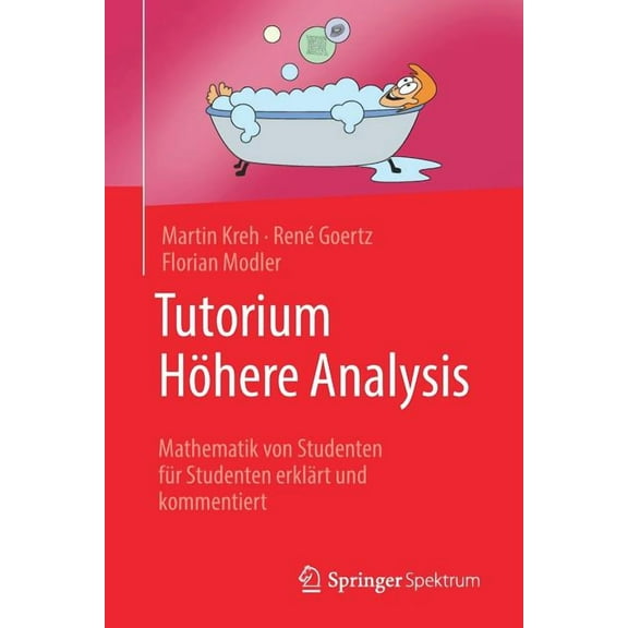 Tutorium Höhere Analysis: Mathematik Von Studenten Für Studenten Erklärt Und Kommentiert, (Paperback)