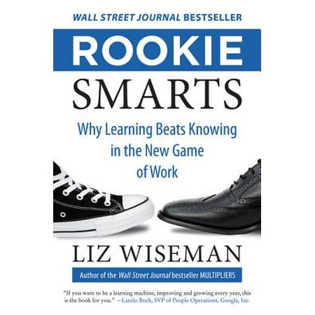 Rookie Smarts: Why Learning Beats Knowing in the New Game of
