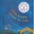 thumbnail image 1 of How Raven Stole the Sun By Williams, Maria/ Vigil, Felix (ILT), 1 of 1