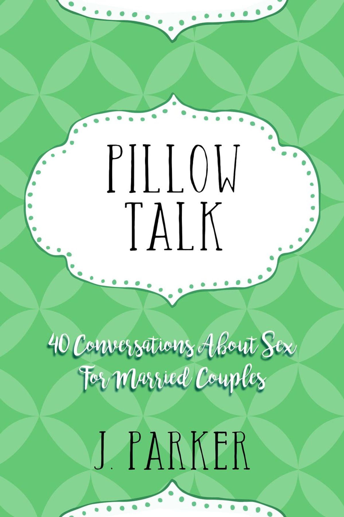 Pillow Talk 40 Conversations About Sex For Married Couples