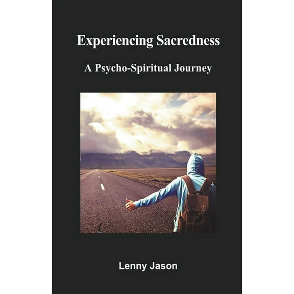 Experiencing Sacredness: A Psycho-Spiritual Journey, (Paperback)