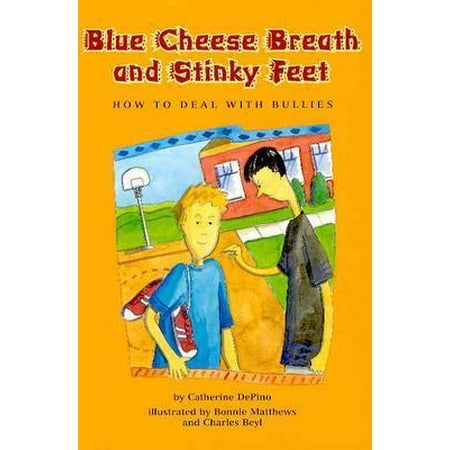 Blue Cheese Breath and Stinky Feet : How to Deal with