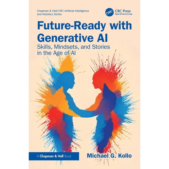 Chapman & Hall/CRC Artificial Intelligen Future-Ready with Generative AI: Skills, Mindsets, and Stories in the Age of AI, (Paperback)