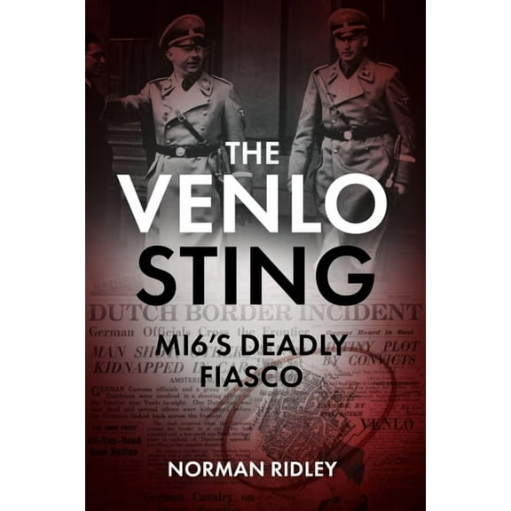 The Venlo Sting: Mi6's Deadly Fiasco, (Hardcover)