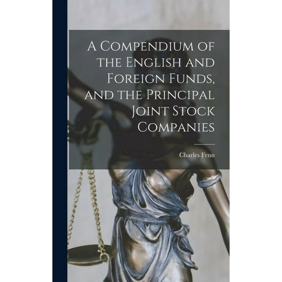 A Compendium of the English and Foreign Funds, and the Principal Joint Stock Companies (Hardcover)