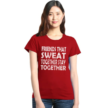Shop4Ever Women's Friends That Sweat Together Stay Together Gym Graphic