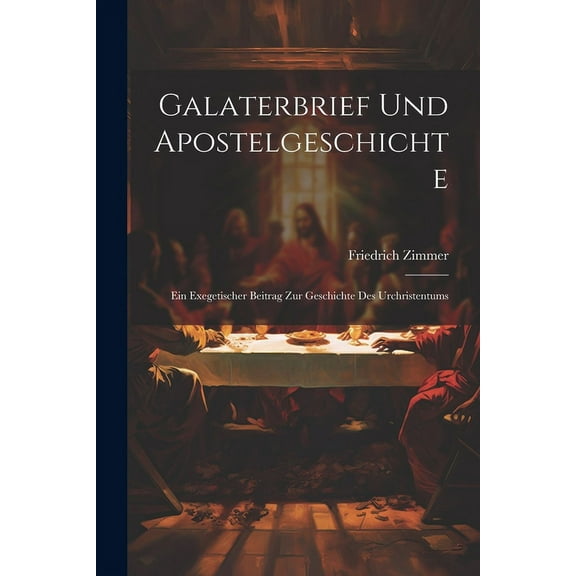 Galaterbrief Und Apostelgeschichte : Ein Exegetischer Beitrag Zur Geschichte Des Urchristentums (Paperback)