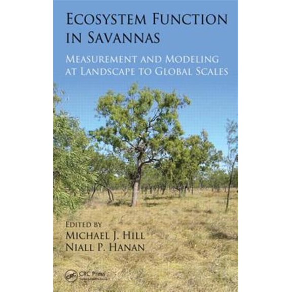 Pre-Owned Ecosystem Function in Savannas: Measurement and Modeling at Landscape to Global Scales, (Hardcover)