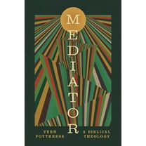 Mediator: A Biblical Theology, (Paperback)