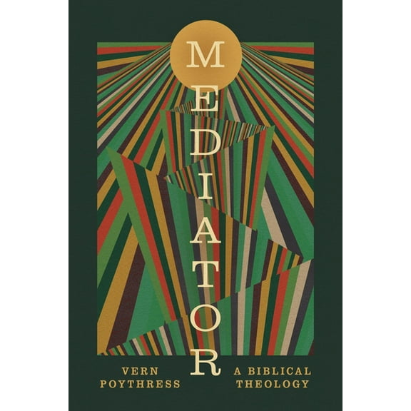 Mediator: A Biblical Theology, (Paperback)