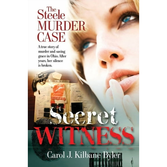 Secret Witness: The Steele Murder Case-A true story of murder and saving grace in Ohio. After years, her silence is brok, (Paperback)