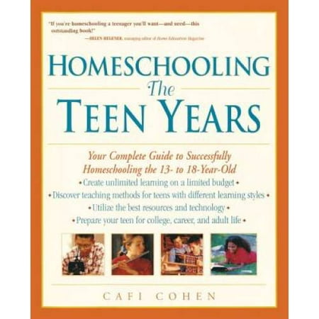 Homeschooling: The Teen Years: Your Complete Guide to Successfully Homeschooling the 13- to 18- Year-Old, Pre-Owned (Paperback)