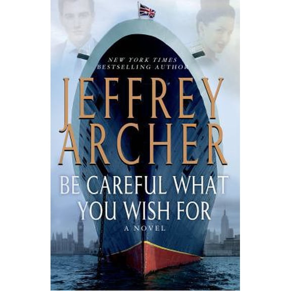 Pre-Owned Be Careful What You Wish For: A Novel (The Clifton Chronicles) (Hardcover) 1250034485 9781250034489