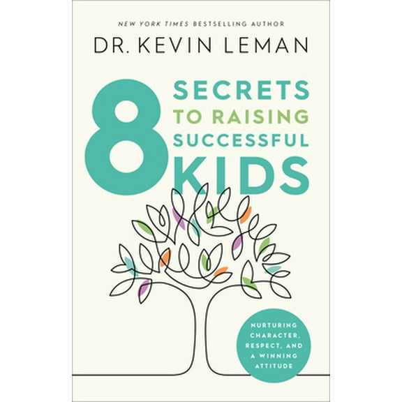 Pre-Owned 8 Secrets to Raising Successful Kids: Nurturing Character, Respect, and a Winning Attitude (Hardcover) 0800734696 9780800734695