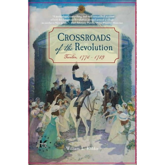 Crossroads of the Revolution : Trenton 1774-1783 (Hardcover)