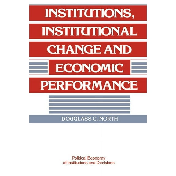 Political Economy of Institutions and De Institutions, Institutional Change and Economic Performance, (Hardcover)