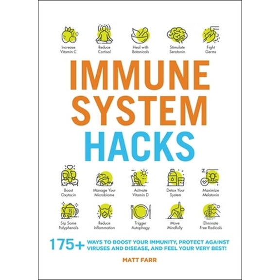 Pre-Owned Immune System Hacks: 175 Ways to Boost Your Immunity, Protect Against Viruses and Disease, and Feel Your Very Best! (Paperback) 1507215258 9781507215258