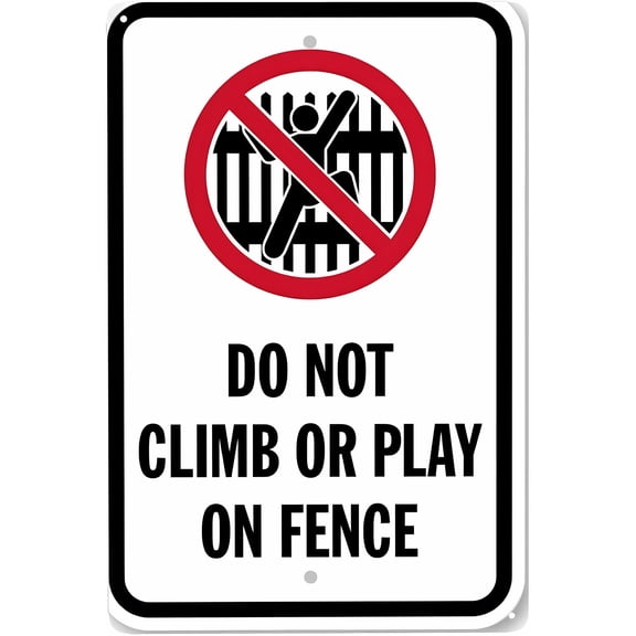 No Climbing Sign Do Not Climb Or Play On Fence - 8"x12" Metal Outdoor Sign, Fence Safety Decor for Home House Yard Residential Area