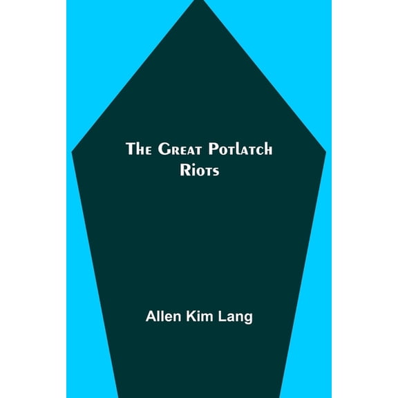 The Great Potlatch Riots, (Paperback)