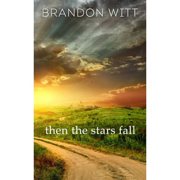 Then the Stars Fall (Paperback) by Brandon Witt