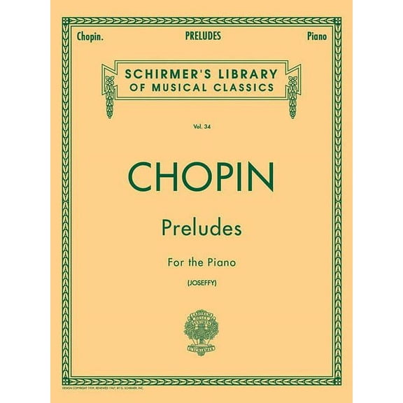 Chopin Preludes for the Piano Vol. 34 24 Preludes Op. 28 Advanced Classical Piano Sheet Music Schirmer Library of Classi, (Paperback)