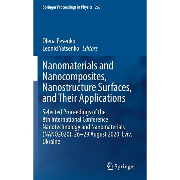 Springer Proceedings in Physics Nanomaterials and Nanocomposites, Nanostructure Surfaces, and Their Applications: Selected Proceedings of the 8th Intern, Book 263, (Hardcover)