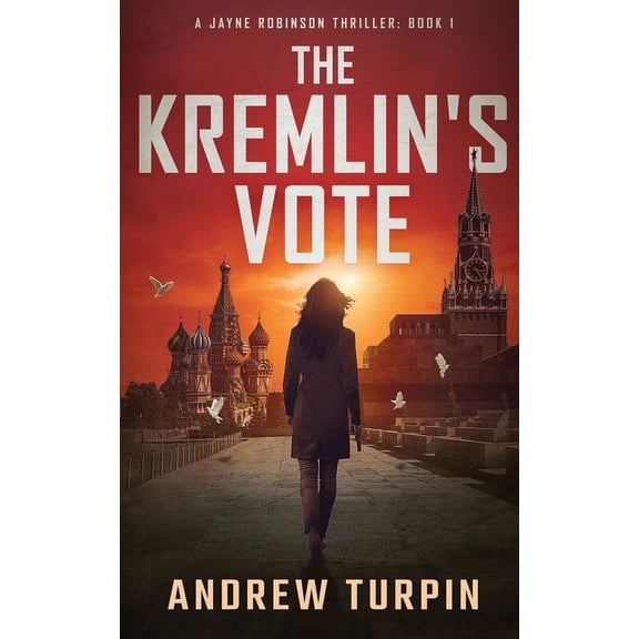 The Kremlin's Vote: A Jayne Robinson Thriller, Book 1, (Paperback)