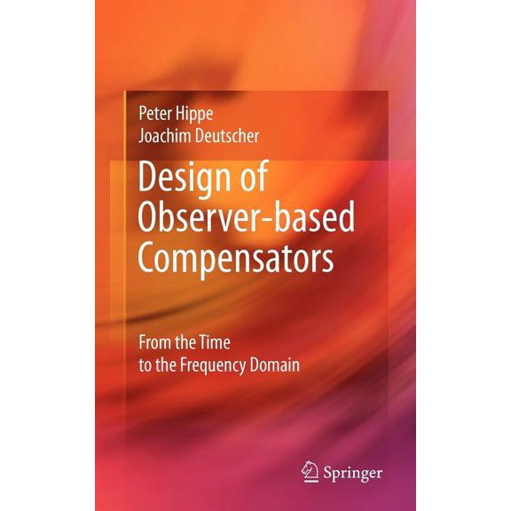 Design of Observer-Based Compensators: From the Time to the Frequency Domain, (Hardcover)
