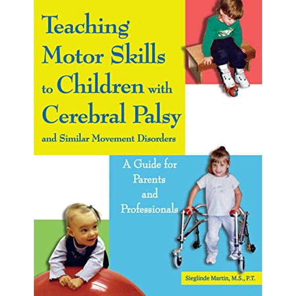 Pre-Owned Teaching Motor Skills to Children with Cerebral Palsy & Similar Movement Disorders: A Guide for Parents & Professionals Paperback