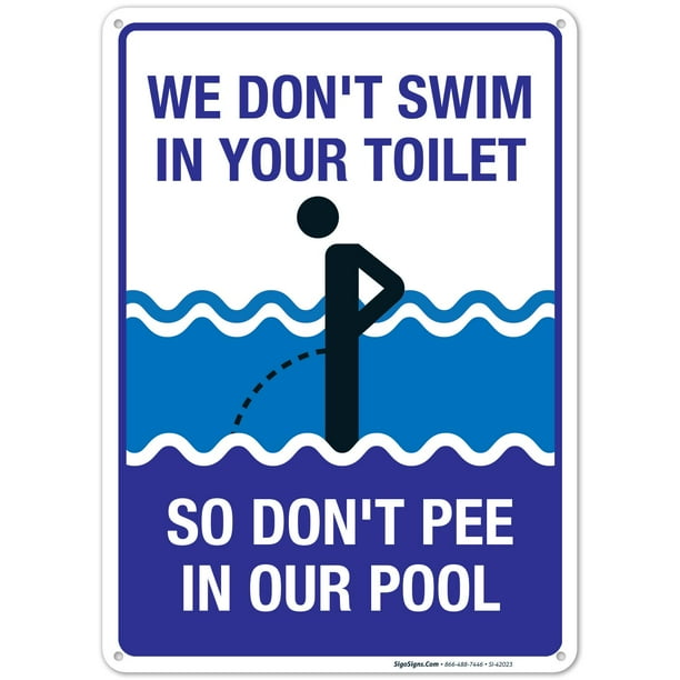 Funny Pool Sign, We Don't Swim in Toilet Don't Pee in Our Pool Sign