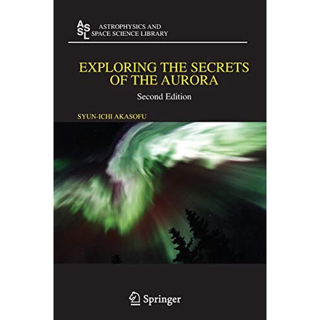 Exploring the Secrets of the Aurora (Astrophysics and Space Science Library)