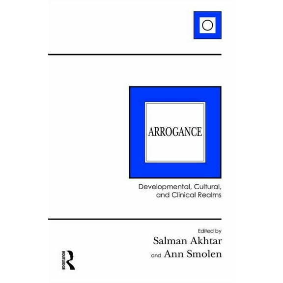 Arrogance: Developmental, Cultural, and Clinical Realms, (Paperback)