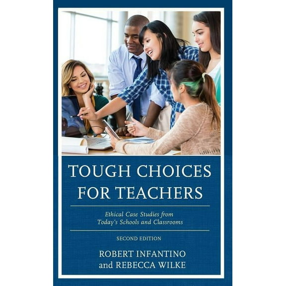 Tough Choices for Teachers: Ethical Case Studies from Today's Schools and Classrooms, (Paperback)