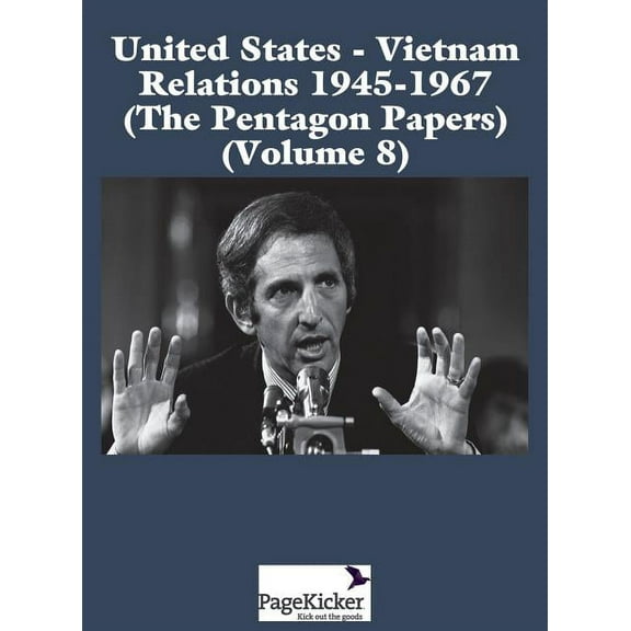 United States - Vietnam Relations 1945 - 1967 (the Pentagon Papers) (Volume 8) (Hardcover)