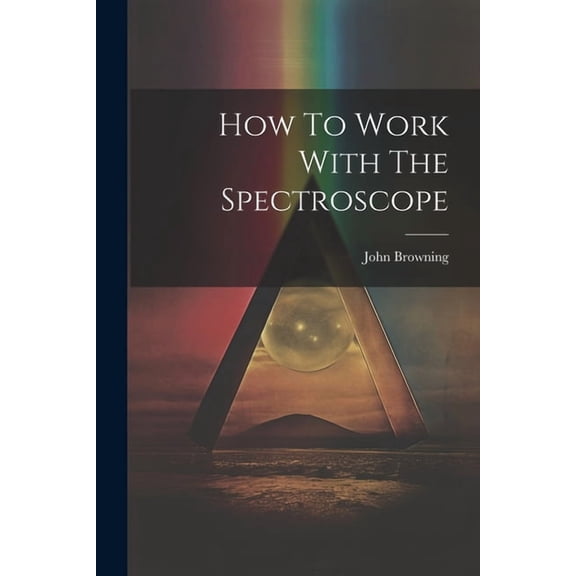 How To Work With The Spectroscope (Paperback)