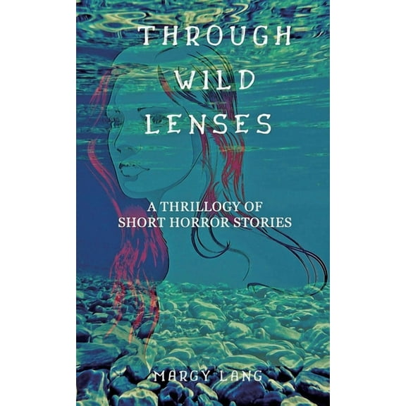 Through Wild Lenses: Thrillogy of Short Horror Stories