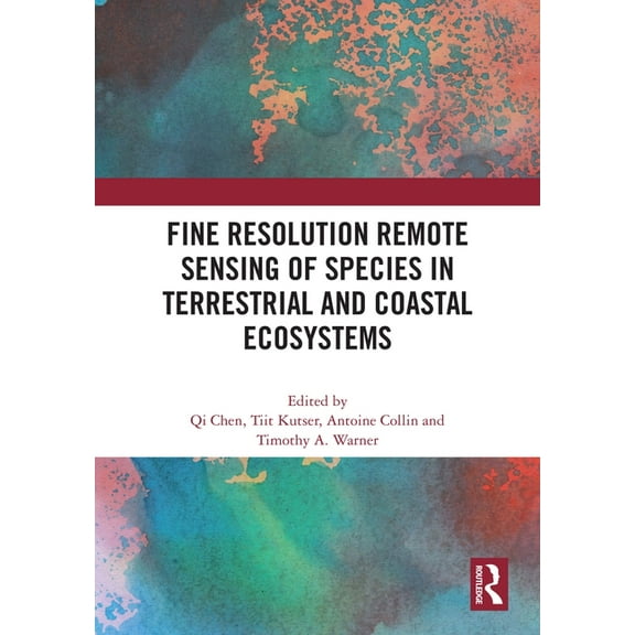 Fine Resolution Remote Sensing of Species in Terrestrial and Coastal Ecosystems, (Paperback)