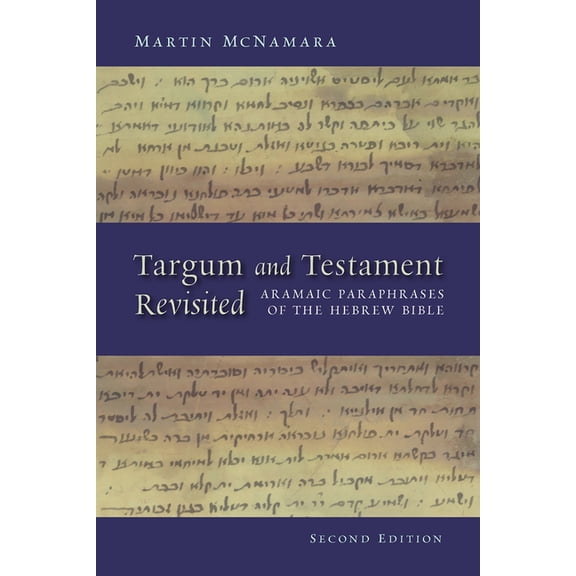 Targum and Testament Revisited: Aramaic Paraphrases of the Hebrew Bible: A Light on the New Testament, (Paperback)