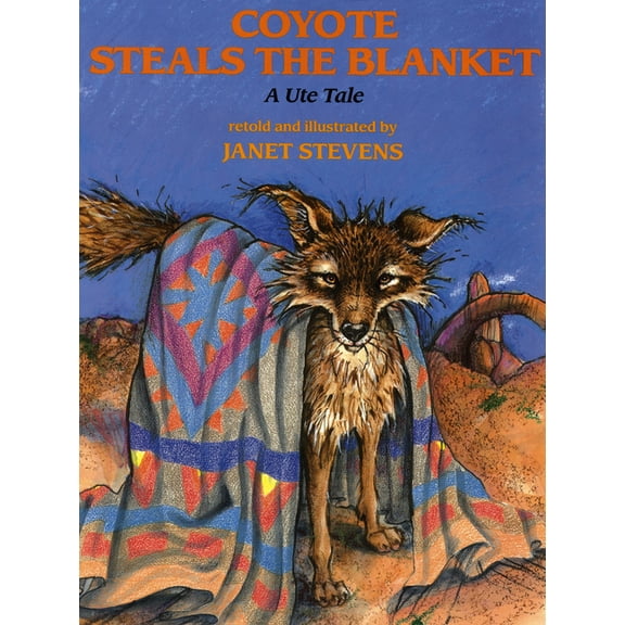 Ute Tales Coyote Steals the Blanket, (Paperback)