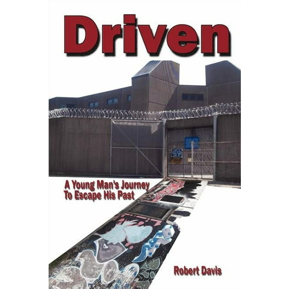 Driven: A Young Man's Journey To Escape his Past, (Paperback)